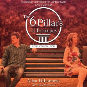 The 6 Pillars of Intimacy Conflict Re..., Alisa DiLorenzo