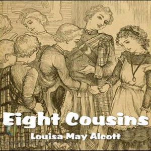 Eight Cousins, Louisa May Alcott