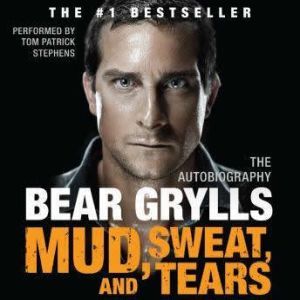 Mud, Sweat, and Tears The Autobiography, Bear Grylls