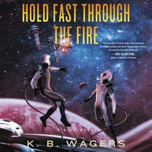 Hold Fast Through The Fire, K. B. Wagers