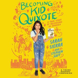 Becoming Kid Quixote: A True Story of Belonging in America, Sarah Sierra