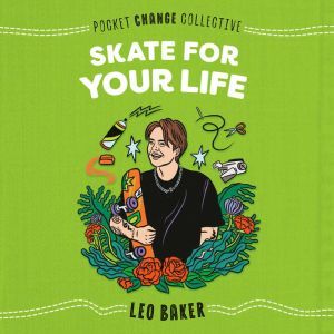 Skate for Your Life, Leo Baker