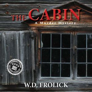 The Cabin A Murder Mystery, W.D. Frolick