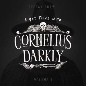 Night Tales With Cornelius Darkly Volume 1