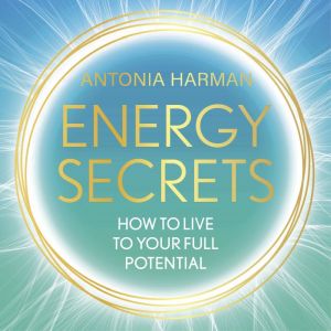 Energy Secrets, Antonia Harman