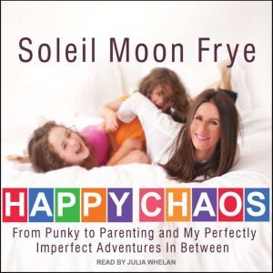 Happy Chaos, Soleil Moon Frye