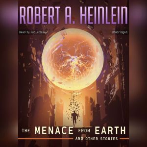 The Menace from Earth, and Other Stor..., Robert A. Heinlein