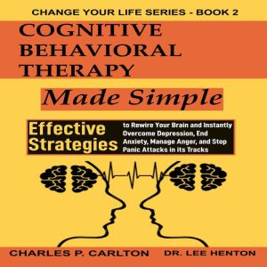 Cognitive Behavioral Therapy Made Sim..., Charles P. Carlton