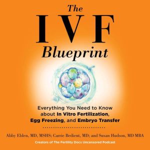 The IVF Blueprint, Abby Eblen