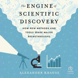 The Engine of Scientific Discovery, Alexander Krauss