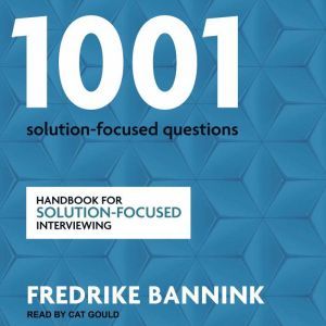 1001 SolutionFocused Questions, Fredrike Bannink
