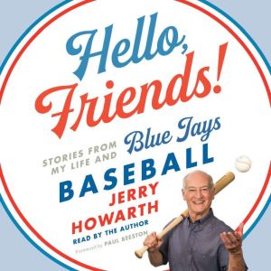 Hello, Friends!: Stories from My Life and Blue Jays Baseball