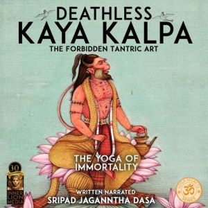 Deathless Kaya Kalpa The Forbidden Ta..., Sripad Jagannatha Dasa