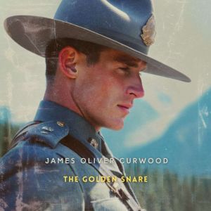 The Golden Snare, James Oliver Curwood