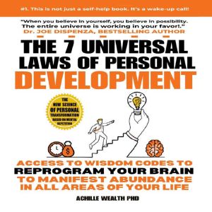 The 7 Universal Laws Of Personal Development: Access to wisdom codes to reprogram your brain