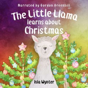 The Little Llama Learns About Christm..., Isla Wynter