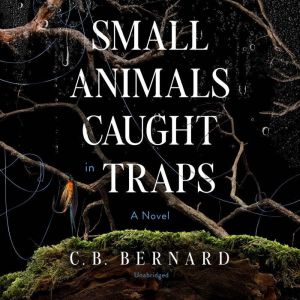 Small Animals Caught in Traps, C. B. Bernard