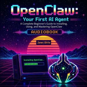 OpenClaw Your First AI Agent, Jones White