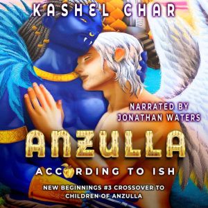 Anzulla, According to ISH: New Beginnings M/M Sci-Fi Fantasy Universe Book Three