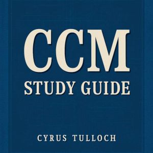 CCM Study Guide: Master your CCM Study Guide! Experience compelling audio lessons for outstanding test readiness!
