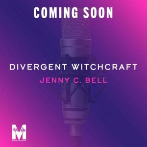 Divergent Witchcraft, Jenny C. Bell