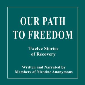 Our Path to Freedom, Nicotine Anonymous members