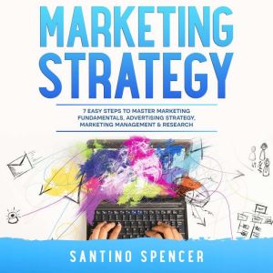 Marketing Strategy 7 Easy Steps to M..., Santino Spencer