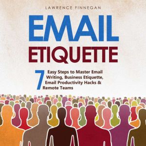 Email Etiquette 7 Easy Steps to Mast..., Lawrence Finnegan