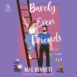 Barely Even Friends: A Novel