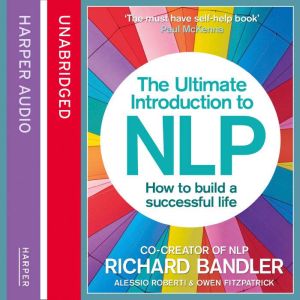 The Ultimate Introduction to NLP How..., Richard Bandler