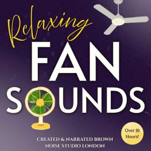 Relaxing Fan Sounds, Brown Noise Studio London
