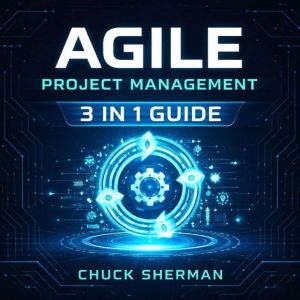 Agile Project Management, Chuck Sherman