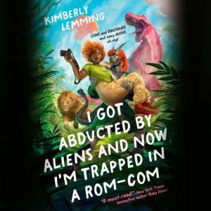 I Got Abducted by Aliens and Now Im ..., Kimberly Lemming