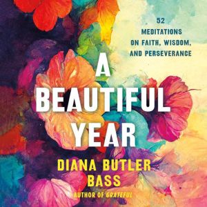 A Beautiful Year: 52 Meditations on Faith, Wisdom, and Perseverance