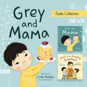Grey and Mama Audio Collection, Linda Meeker
