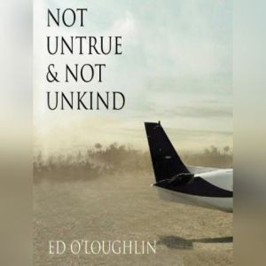 Not Untrue  Not Unkind, Ed OLoughlin
