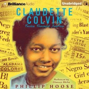 Claudette Colvin: Twice Toward Justice, Phillip Hoose