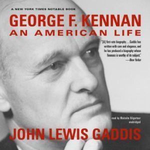George F. Kennan: An American Life, John Lewis Gaddis