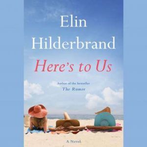 Heres to Us, Elin Hilderbrand