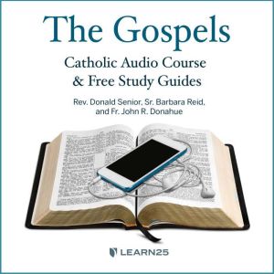 The Gospels Catholic Audio Course  ..., John  R.  Donahue