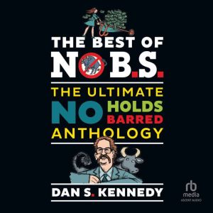 The Best of No BS, Dan S. Kennedy