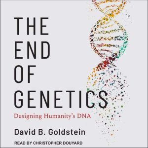 The End of Genetics, David B. Goldstein