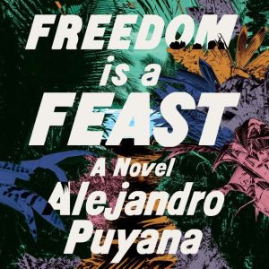 Freedom Is a Feast, Alejandro Puyana