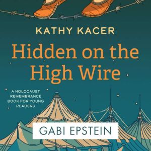 Hidden on the High Wire, Kathy Kacer