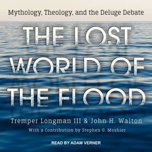 The Lost World of the Flood, Tremper Longman III
