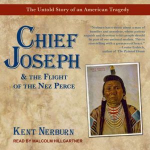 Chief Joseph  the Flight of the Nez ..., Kent Nerburn