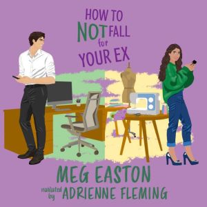 How to Not Fall for Your Ex: A Closed-Door Romantic Comedy