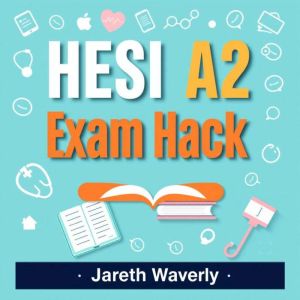 HESI A2 Exam Hacks: Unlock Your Path to Success!: "Transform your HESI A2 study experience with powerful audio lessons for max