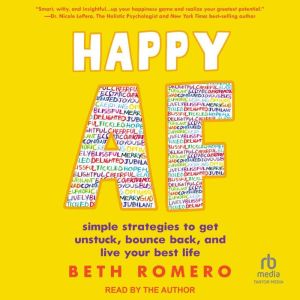 Happy AF: simple strategies to get unstuck, bounce back, and live your best life
