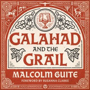 Galahad and the Grail, Malcolm Guite
